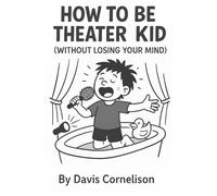 How to Be a Theater Kid