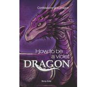 How to be a violet dragon: Confessions of a dragon