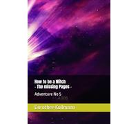 How to be a Witch - The missing Pages -: Adventure No 5
