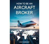 How to Be an Aircraft Broker: A Comprehensive Guide to Navigating the Aviation Market and Closing Deals