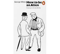 How to be an Alien: A Handbook for Beginners and Advanced Pupils
