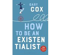 Gary Cox How to Be an Existentialist (Tascabile)