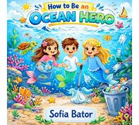 How to be an Ocean Hero: A Fun Coloring, Story & Activity Book