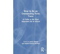 How to Be an Outstanding Form Tutor: A Guide to the Most Important Job in School