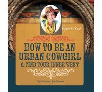 How To Be An Urban Cowgirl & Find Your Inner West