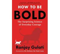 How to Be Bold: The Surprising Science of Everyday Courage