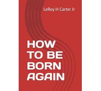 HOW TO BE BORN AGAIN