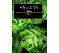 How To Be Calm and Cool ..... ?: It Contains Three Chapters ( Types of Calmness - Causes of Restlessness Causes from Within and External - How We Can Obtain Calmness )