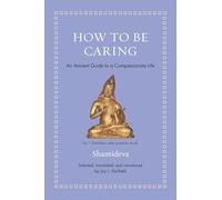 How to Be Caring: An Ancient Guide to a Compassionate Life