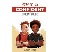 How to Be Confident: Students Book to Build Confidence