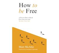 How To Be Free: A Proven Plan to Break Free from Lust and Reclaim Your Life