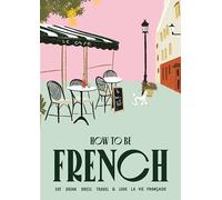 Janine Marsh How to be French (Copertina rigida) How to be…
