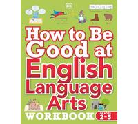 How to Be Good at English Language Arts Workbook, Grades 2-5: The Simplest-Ever Visual Workbook