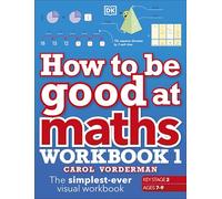 Carol Vorderman How to be Good at Maths Workbook 1, Ages 7-9 (Key St (Tascabile)