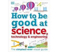 How to Be Good at Science, Technology, and Engineering (Copertina rigida)