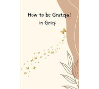 How to be Grateful in Grief