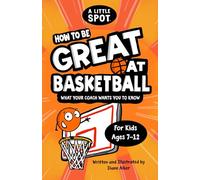 How to Be Great at Basketball: What Your Coach Wants You to Know