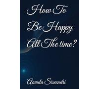 How To Be Happy All The time?