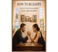 How to Be Happy Even If You're Married, or in a Relationship