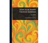 How to Be Happy Though Married