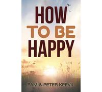 How To Be Happy: Turning Tiny Steps into Giant Strides