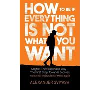 How To Be If Everything Is Not What You Want (Tascabile)