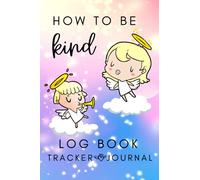 How to Be Kind: A simple logbook tracker to record an act of kindness