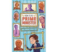 How to be Prime Minister and Survive Grade Five