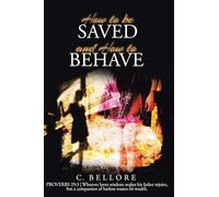 How to be Saved and How to Behave