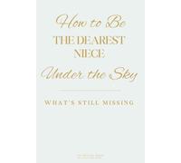 How to Be the Dearest Niece Under the Sky: What’s Still Missing