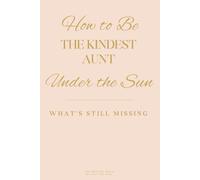 How to Be the Kindest Aunt Under the Sun: What’s Still Missing
