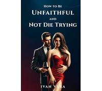 How to Be Unfaithful and Not Die Trying: Chronicles of a conscious unfaithful