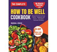 HOW TO BE WELL COOKBOOK: Balanced Nutrition for Energy and Joy - Inspired by Amy Larocca - Your Path to Sustainable Well-Being