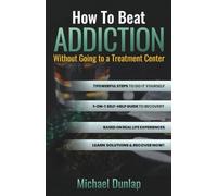 How To Beat Addiction Without Going to a Treatment Center: 7 Powerful Steps to Overcome Addiction