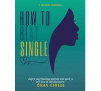 How to Beat Single: Begin your healing journey and path to self-love & self discovery.