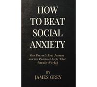 How To Beat Social Anxiety: One Person's Real Journey and the Practical Steps That Actually Worked