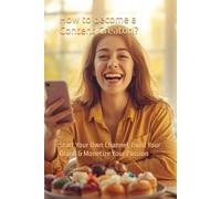 How to become a Content Creator!?: Start Your Own Channel, Build Your Brand & Monetize Your Passion: 1