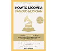How to become a famous musician: (Learn the secrets used by record labels to make their artists famous and generate millions of streams)