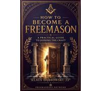 How to Become a Freemason: A Practical Guide to Joining the Craft