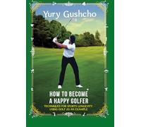 How to become a happy golfer. Techniques for sports longevity using golf as an example