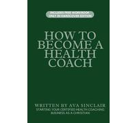 How To Become A Health Coach: Starting Your Certified Health Coaching Business As A Christian