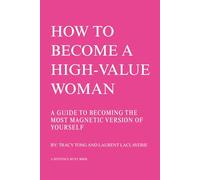How To Become A High Value Woman: A Guide to Becoming the Most Magnetic Version of Yourself