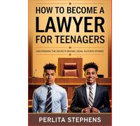 How to Become a Lawyer for Teenagers: Uncovering the Secrets Behind Legal Success Stories
