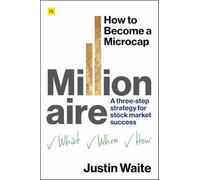 How to Become a Microcap Millionaire: A three-step strategy for stock market success