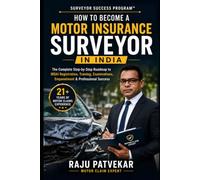 How to Become a Motor Insurance Surveyor in India: The Complete Step-by-Step Roadmap to IRDAI Registration, Training, Examinations, Empanelment, and Professional Success