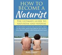 How to Become a Naturist: The Ultimate Guide to Naturism and Nudism
