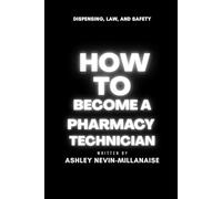 How to Become a Pharmacy Technician: Dispensing, Law, and Safety
