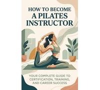 How to Become a Pilates Instructor: Your Complete Guide to Certification, Training, and Career Success