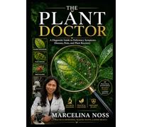 HOW TO BECOME A PLANT DOCTOR: A PROFESSIONAL DIAGNOSTIC SYSTEM FOR SAVING INDOOR AND OUTDOOR PLANTS
