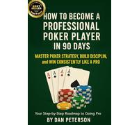 How to Become a Professional Poker Player in 90 Days: Master Strategy, Mindset & Bankroll to Win Consistently